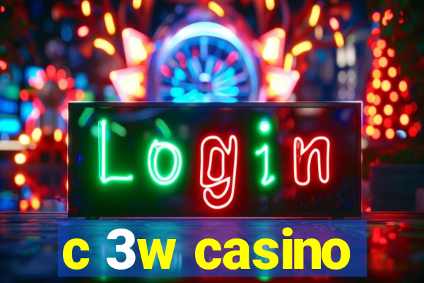 c 3w casino