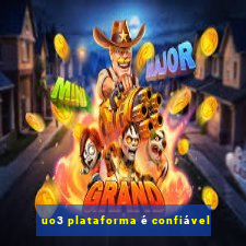 uo3 plataforma é confiável