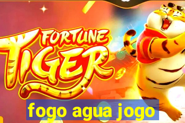 fogo agua jogo