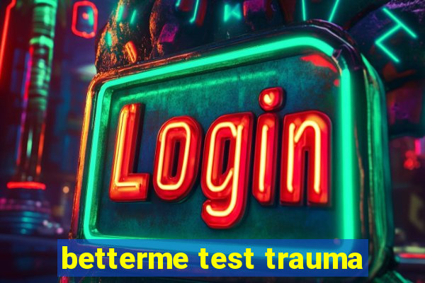 betterme test trauma