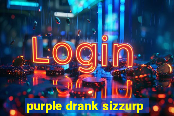 purple drank sizzurp