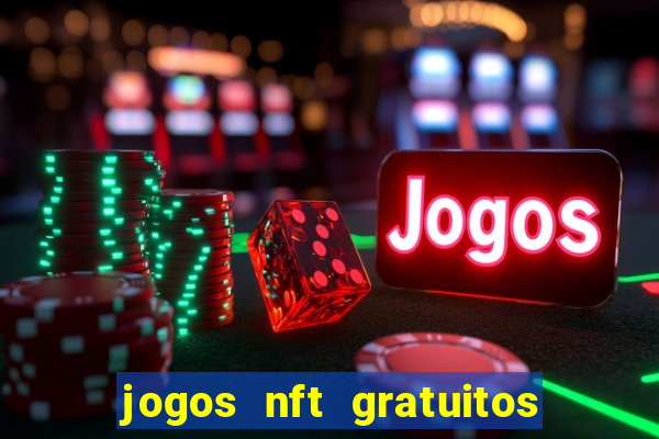 jogos nft gratuitos que pagam