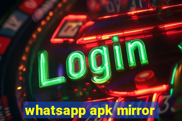 whatsapp apk mirror