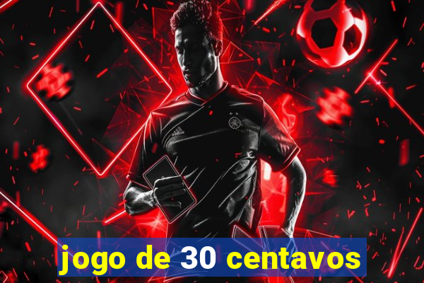 jogo de 30 centavos