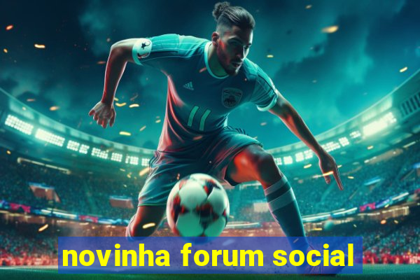 novinha forum social