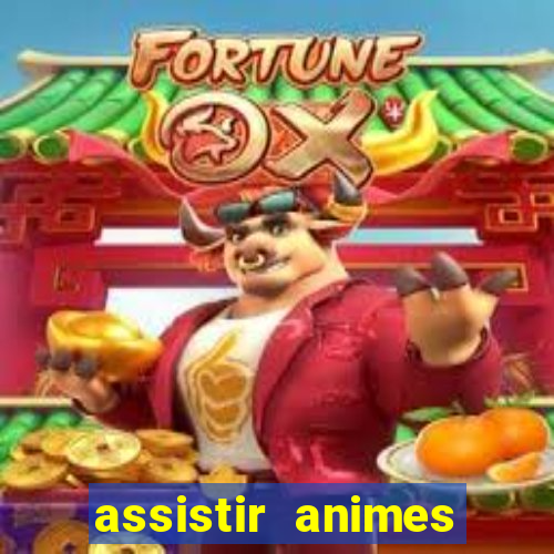 assistir animes online dublado