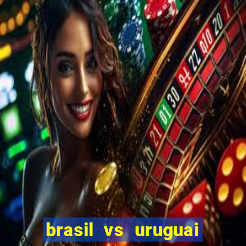 brasil vs uruguai ao vivo multicanais