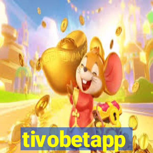 tivobetapp