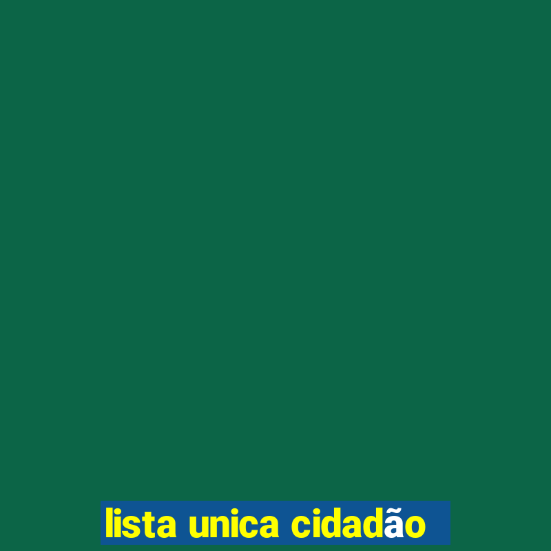 lista unica cidadão