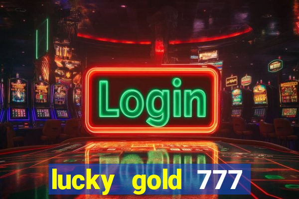 lucky gold 777 paga mesmo