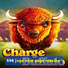 598 jogo com paga mesmo