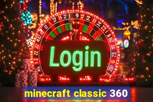 minecraft classic 360