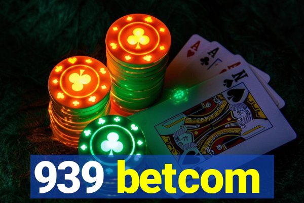 939 betcom