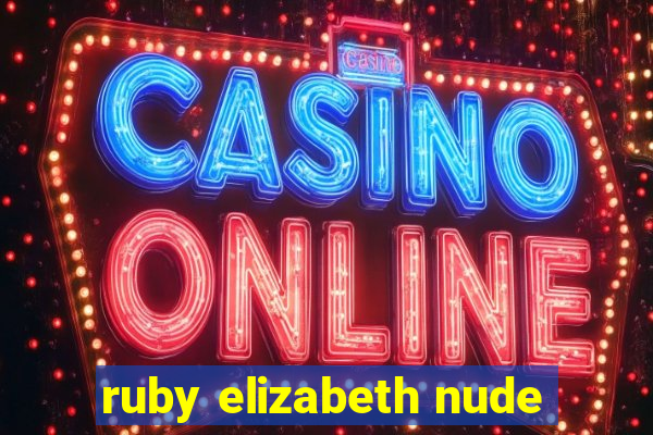 ruby elizabeth nude