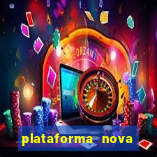 plataforma nova pagando hoje