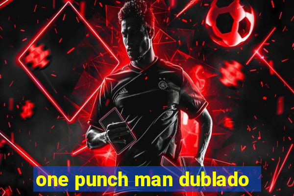 one punch man dublado