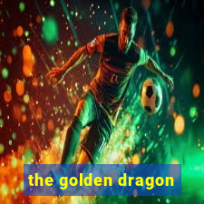 the golden dragon