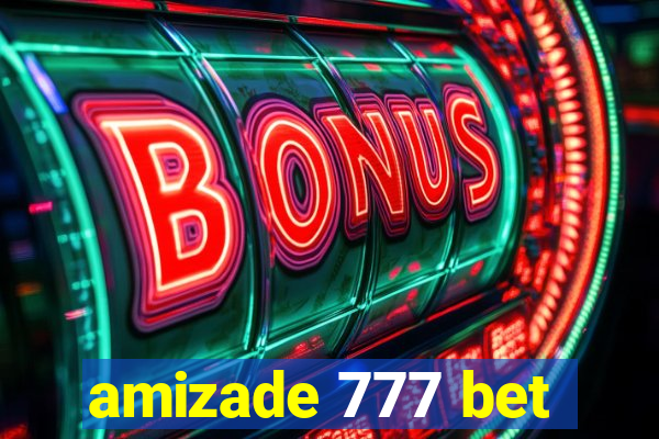 amizade 777 bet