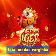 fatal modas varginha