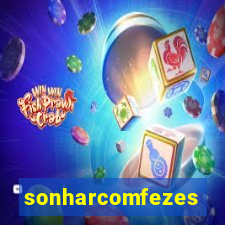 sonharcomfezes