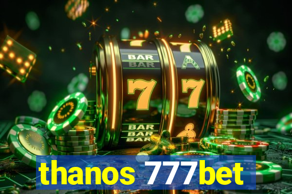 thanos 777bet