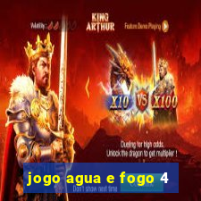 jogo agua e fogo 4