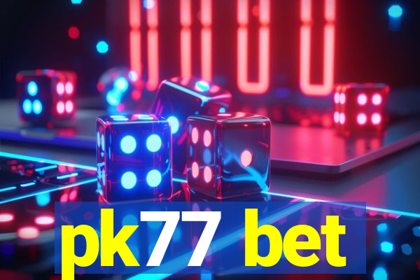 pk77 bet