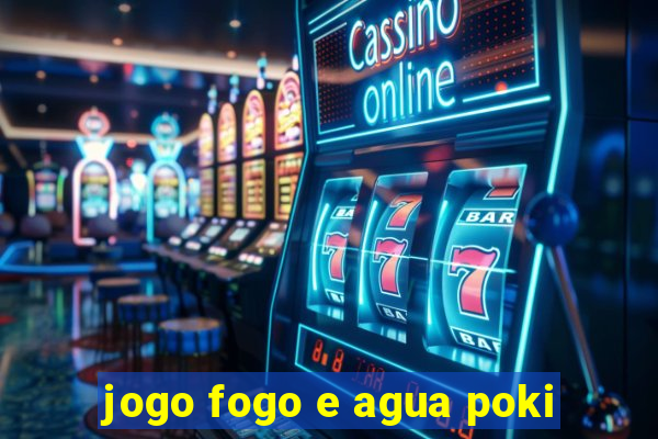 jogo fogo e agua poki