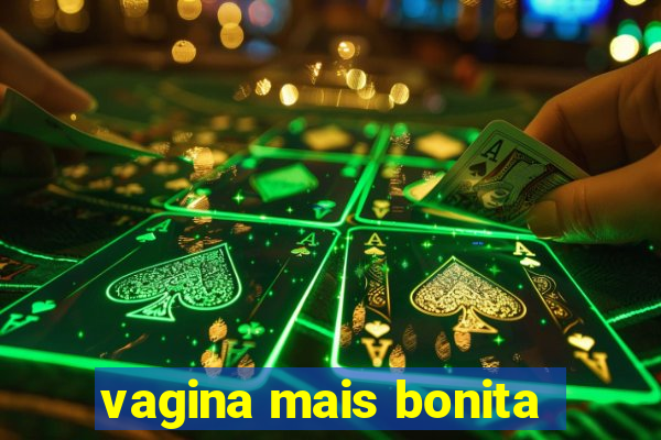 vagina mais bonita