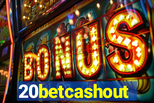 20betcashout