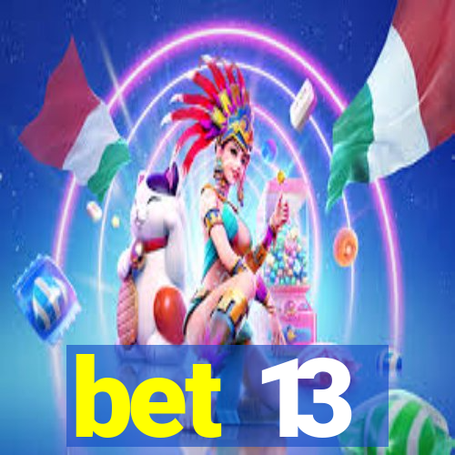 bet 13