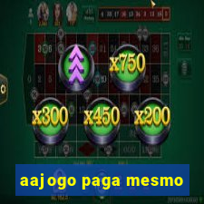 aajogo paga mesmo