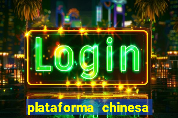 plataforma chinesa de jogo