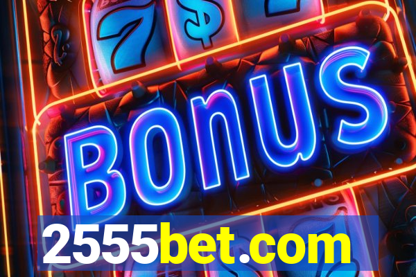 2555bet.com