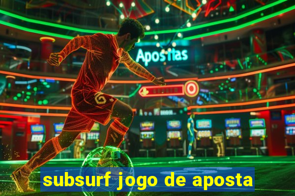 subsurf jogo de aposta