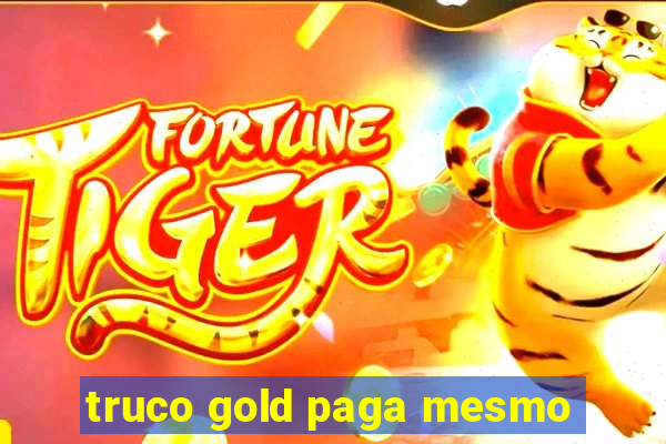 truco gold paga mesmo