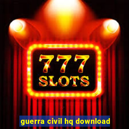 guerra civil hq download