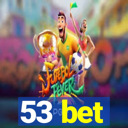 53 bet