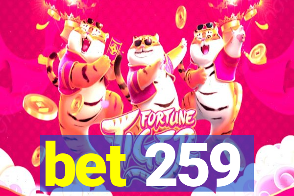 bet 259