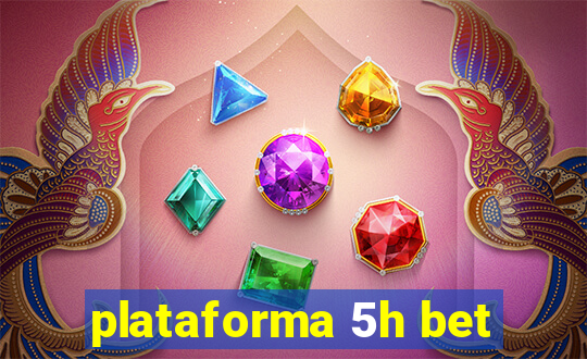 plataforma 5h bet