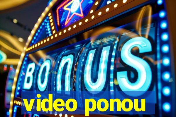 video ponou