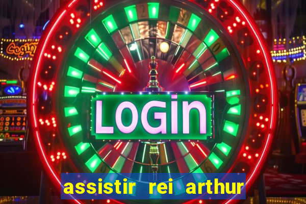 assistir rei arthur 2004 dublado