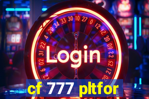 cf 777 pltfor