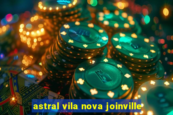 astral vila nova joinville