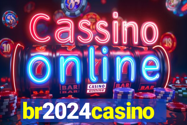 br2024casino