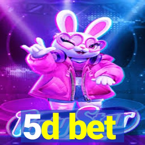 5d bet