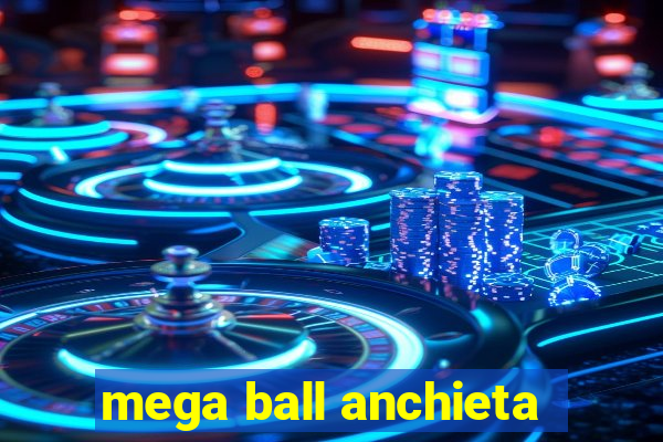 mega ball anchieta