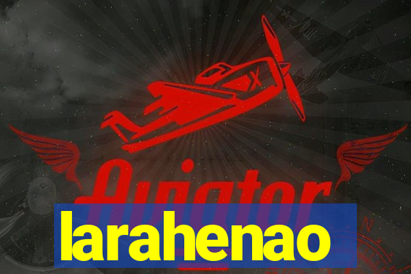 larahenao