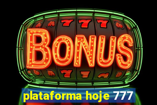 plataforma hoje 777