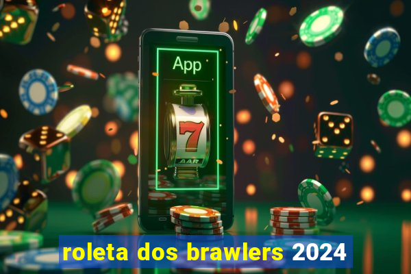 roleta dos brawlers 2024